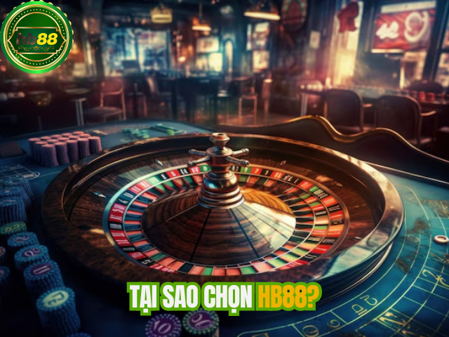 Tại Sao Chọn HB88?